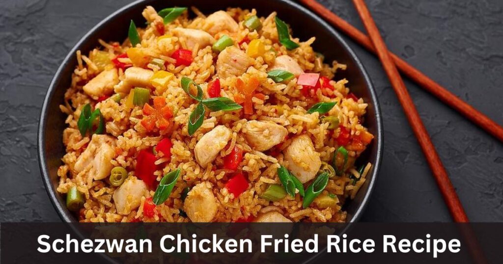 Schezwan Chicken Fried Rice Recipe In Hindi